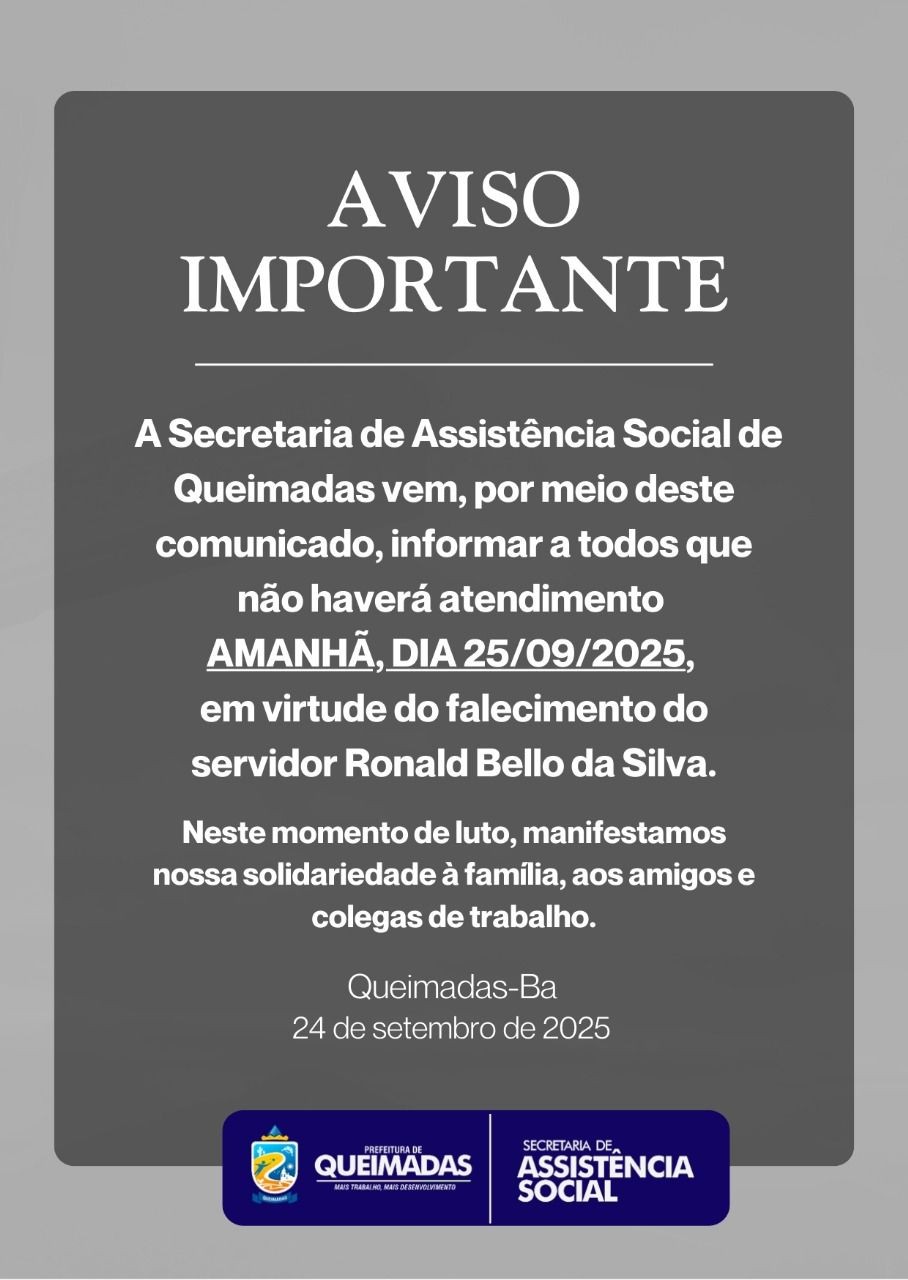 AVISO IMPORTANTE: SUSPENSÃO DO ATENDIMENTO NA SEDE DA ASSISTÊNCIA SOCIAL NO DIA 25/09 - EM VIRTUDE DO FALECIMENTO DO SERVIDOR RONALD BELLO DA SILVA